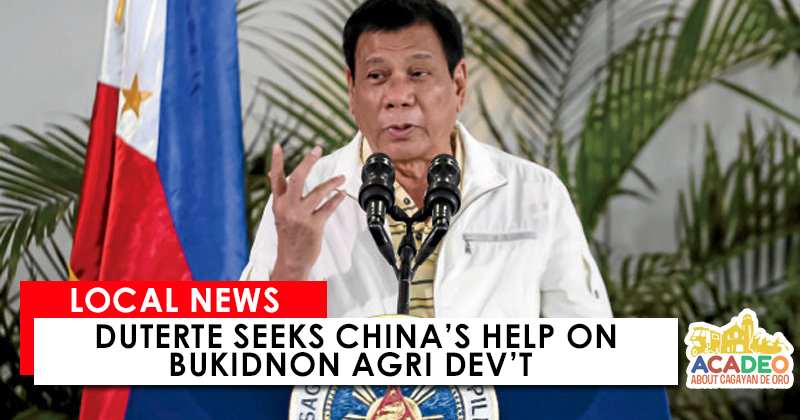 Duterte Seeks China's help on Bukidnon Agri Dev’t