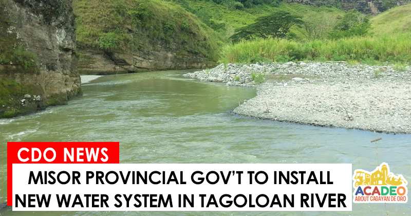 new water system in Tagoloan River, MisOr Provincial Gov’t