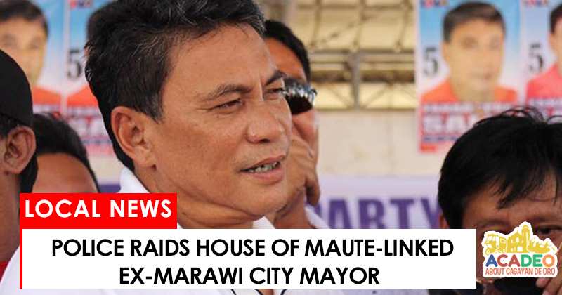 police raids maute-linked ex-marawi city mayor