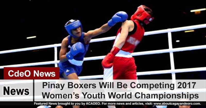 Pinay Boxers Will Be Competing 2017 Women’s Youth World Championships