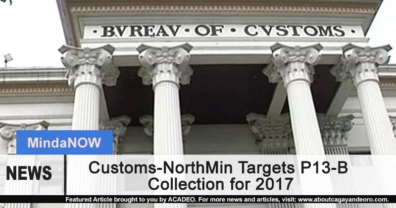 Customs-NorthMin Targets P13-B Collection for 2017
