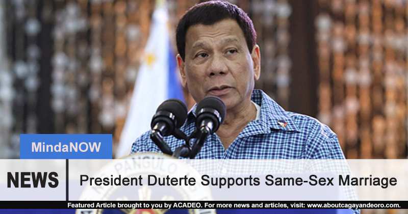 President Duterte Supports Same Sex Marriage