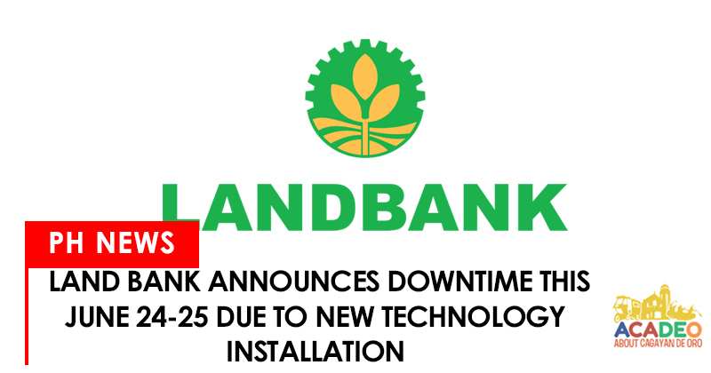 Land bank of the Philippines announces downtime on june 24-25, 2017