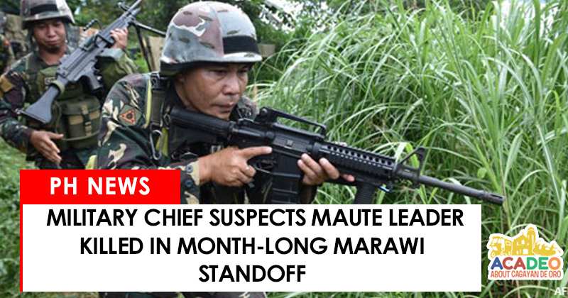 Military Chief suspects Maute leader killed
