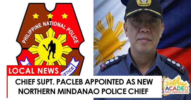Chief Supt. Pacleb appointed as new Northern Mindanao police chief