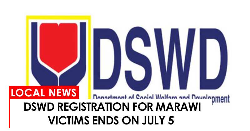 DSWD registration of displaced families from Marawi ends today, July 5.
