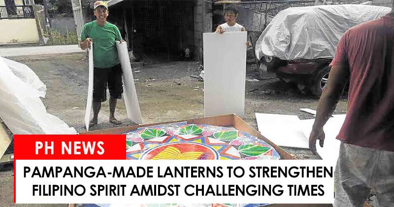 Pampanga-made giant lanterns to strengthen Filipino spirit amidst challenging times