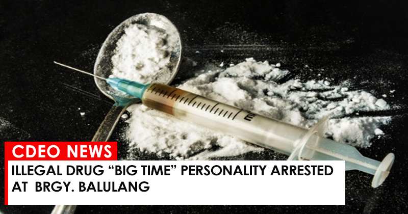 Illegal drug “big time” personality arrested at Brgy. Balulang