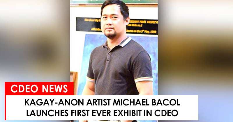 Kagay-anon artist Michael Bacol lauche first ever exhibit in CdeO