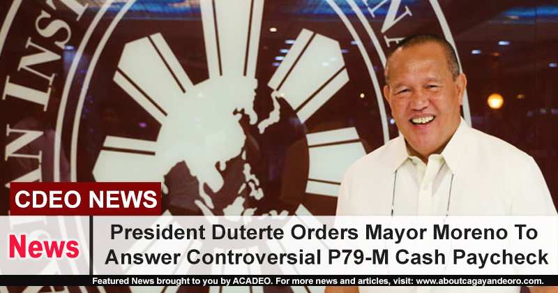 President Duterte Orders Mayor Moreno To Answer Controversial P79-M Cash Paycheck
