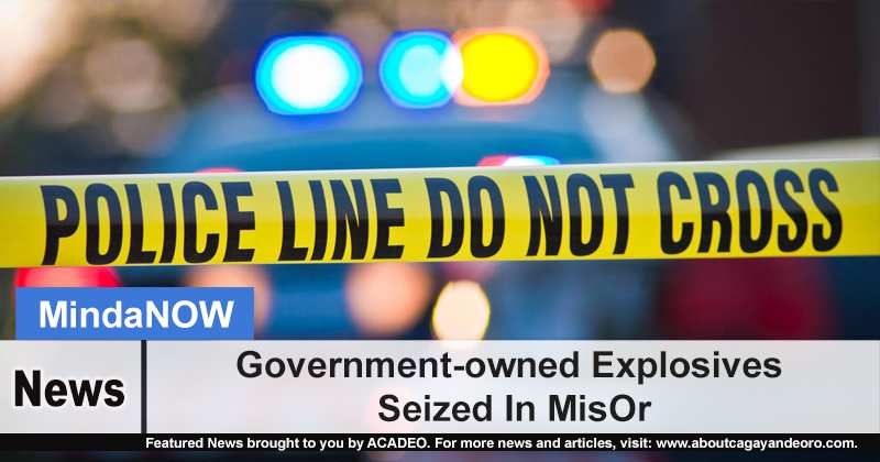 Government-owned Explosives Seized In MisOr