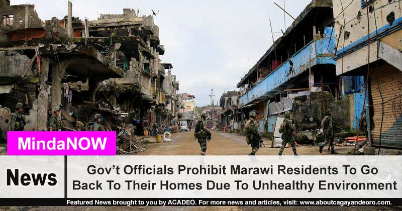 Gov’t Officials Prohibit Marawi Residents To Go Back to Their Homes Due To Unhealthy Environment