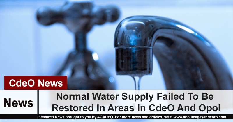 Normal Water Supply Failed To Be Restored In Areas In CdeO And Opol