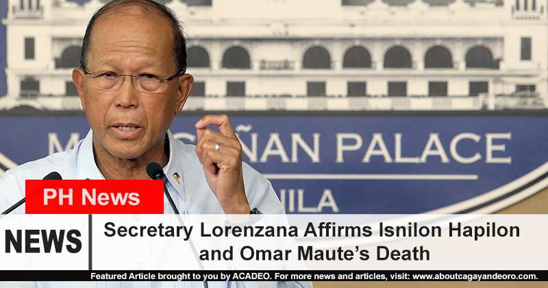 Secretary Lorenzana affirms death of Hapilon and Omar Maute