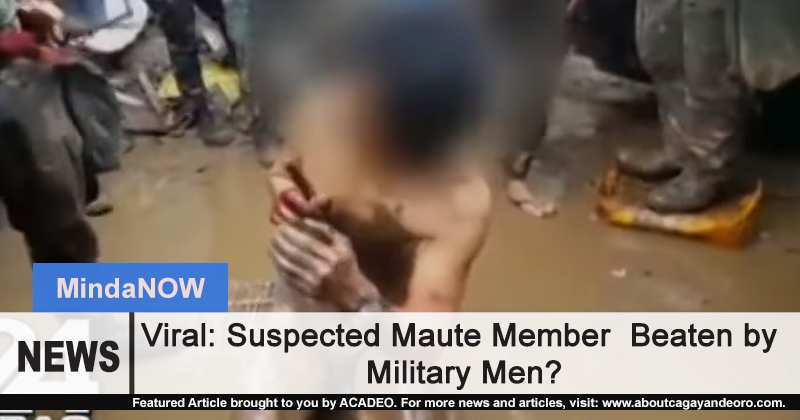 Viral: Suspected Maute Member Allegedly Beaten by Military Men?