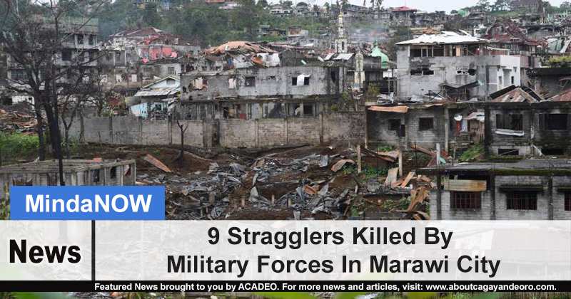 9 Stragglers Killed By Military Forces In Marawi City
