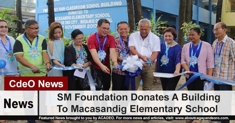 SM Foundation Donates A Building To Macasandig Elementary School