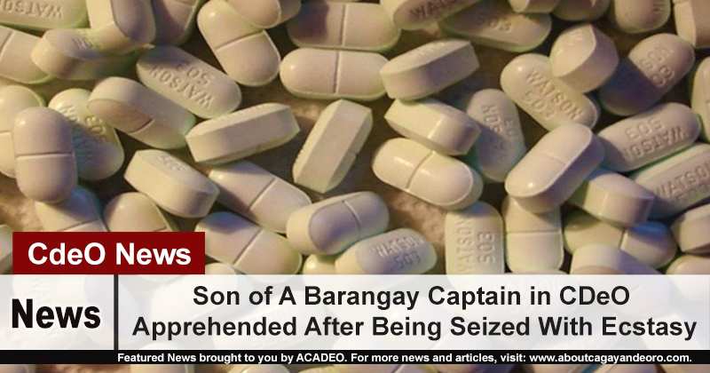 Son of A Barangay Captain in CDeO Apprehended After Being Seized With Ecstasy