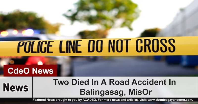 Two Died In A Road Accident In Balingasag, MisOr