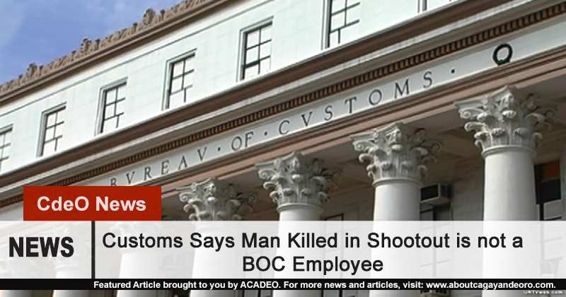 Customs Says Man Killed in Shootout not a BOC Employee