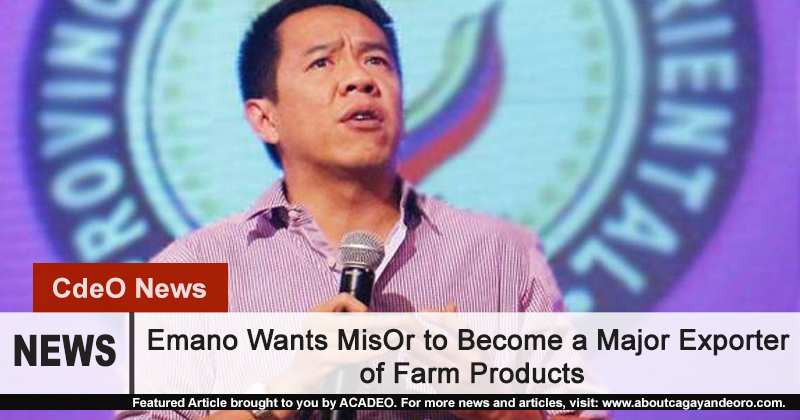Bambi Emano wants MisOr to become major exporter of farm products