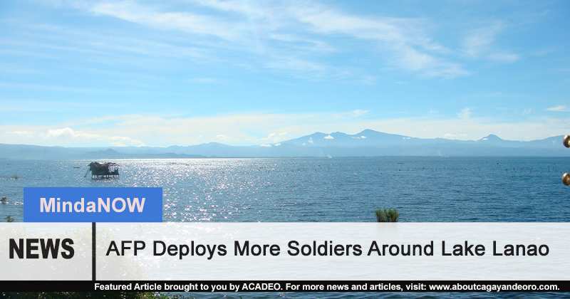 AFP Deploys More Soldiers Around Lake Lanao