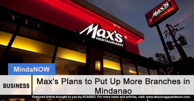 Max's plans to open more branches in Mindanao