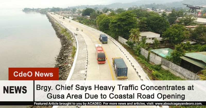 Brgy. Chief Says Heavy Traffic Meets at Gusa Area Due to Coastal Road Opening