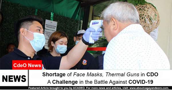 Shortage of Face Masks, Thermal Guns in CDO A Challenge in the Battle Against COVID-19