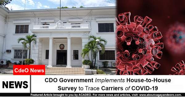 CDO Government Implements House-to-House Survey to Trace Carriers of COVID-19