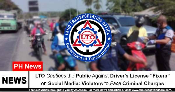 LTO Cautions the Public Against Driver's License "Fixers" on Social Media: Violators to Face Criminal Charges
