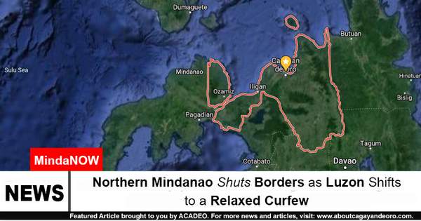 Northern Mindanao Shuts Borders as Luzon Shifts to a Relaxed Curfew