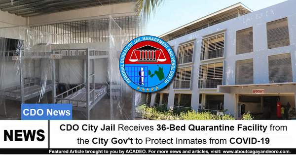 CDO City Jail Receives 36-Bed Quarantine Facility from the City Gov't to Protect Inmates from COVID-19