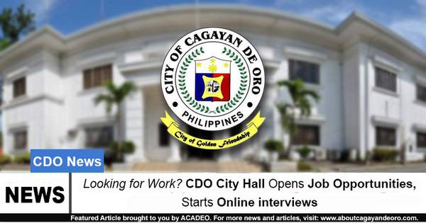Looking for Work? CDO City Hall Opens Job Opportunities, Starts Online interviews