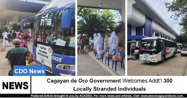 Cagayan de Oro Govt Welcomes Additional 300 Locally Stranded Individuals
