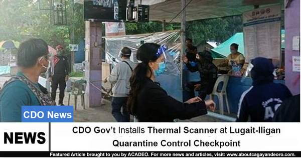CDO Gov't Installs Thermal Scanner at Lugait-Iligan Quarantine Control Checkpoint