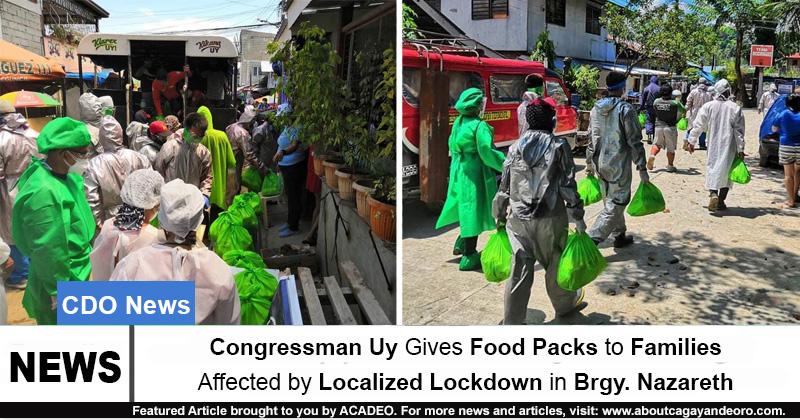 Congressman Uy Gives Food Packs to Families Affected by Localized Lockdown in Brgy Nazareth