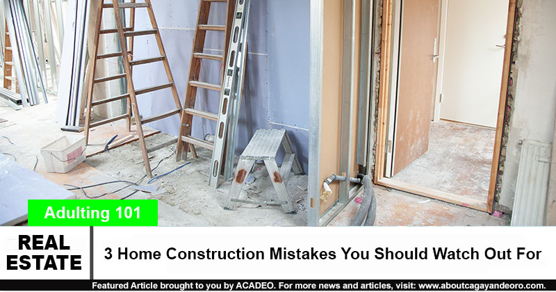 3 Home Construction Mistakes You Should Watch Out For - real estate