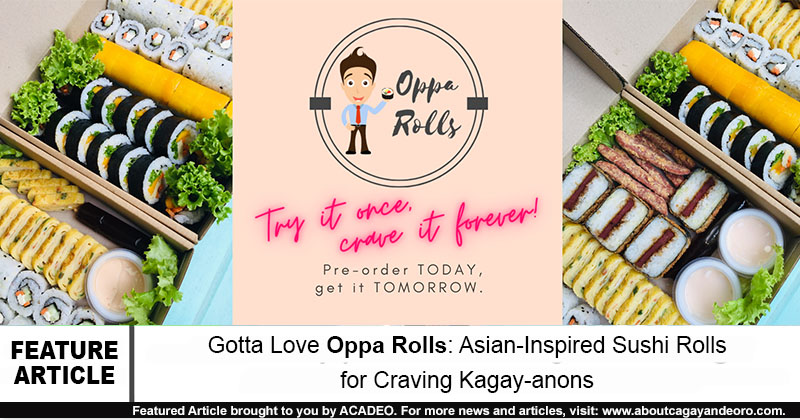 Gotta Love Oppa Rolls: Asian-Inspired Sushi Rolls for Craving Kagay-anons