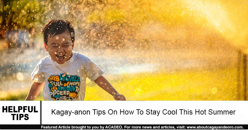 Kagay-anon Tips on How To Stay Cool This Hot Summer