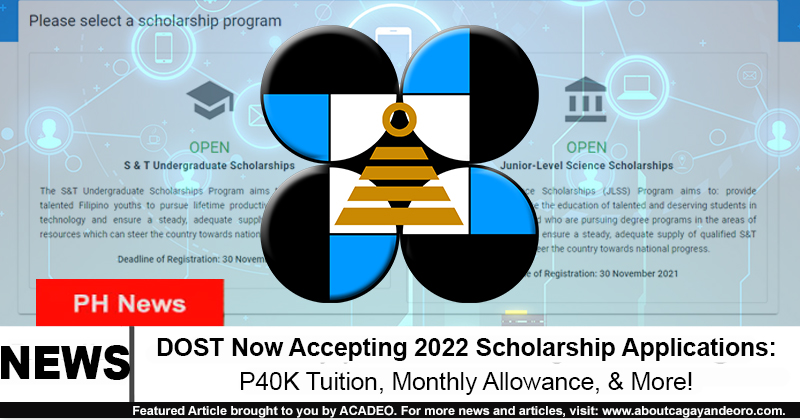 DOST Now Accepting 2022 Scholarship Applications P40K Tuition Monthly 